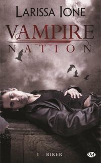 Larissa Ione - Riker: Vampire Nation, T1