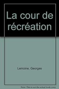 Couverture du livre La cour de récréation - Claude Roy - Georges Lemoine