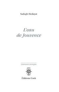 Sadegh Hedayat - L'eau de jouvence