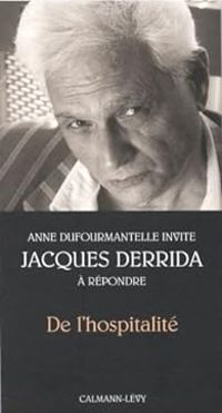 Jacques Derrida - Anne Dufourmantelle - De l'hospitalité