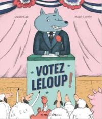 Magali Clavelet - Davide Cali - Votez Leloup !