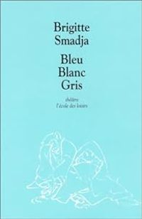 Brigitte Smadja - Bleu blanc gris