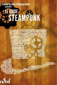 Couverture du livre Le guide Steampunk - Tienne Barillier - Arthur Morgan