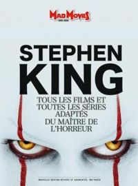 Couverture du livre Tous les films et toutes les séries adaptés du Maître de l'horreur - Stephen King - Revue Mad Movies