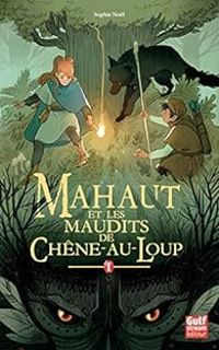 Couverture du livre Mahaut et les maudits de Chêne-au-loup - Sophie Nol