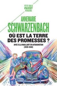 Annemarie Schwarzenbach - Où est la terre des promesses ?