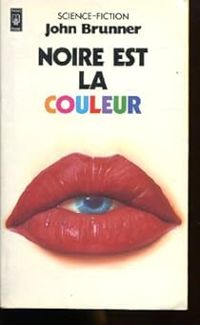 John Brunner - Noire est la couleur