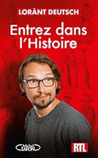 Couverture du livre Entrez dans l'Histoire - Lorant Deutsch