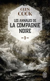 Glen Cook - Les Annales de la Compagnie noire, 3 