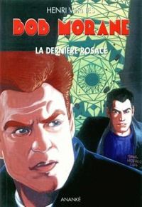 Henri Vernes - Bob Morane, tome 164 bis : La dernière Rosace