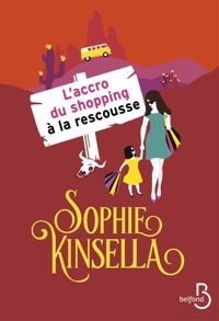 Couverture du livre L'Accro du shopping à la rescousse - Sophie Kinsella