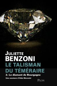 Juliette Benzoni - Le Diamant de Bourgogne