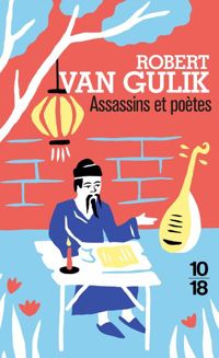 Robert Van Gulik - Assassins et poètes