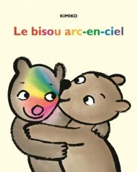 Couverture du livre Le bisou arc-en-ciel - Kimiko 