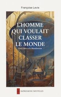 Francoise Levie - L'homme qui voulait classer le monde 