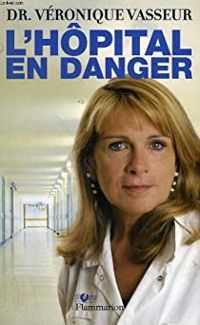 Veronique Vasseur - L'Hôpital en danger