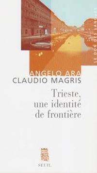 Claudio Magris - Trieste : Une identité de frontière