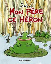  Jul - Mon père ce héron