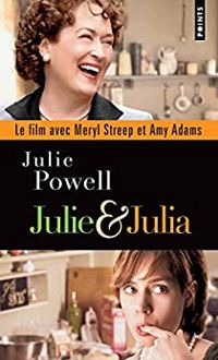 Julie Powell - Julie & Julia. Sexe, blog et bOeuf bourguignon