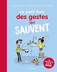 Couverture du livre Le petit livre des gestes qui sauvent - Sophie Bordet Petillon - Marion Puech - Suzanne Tartiere