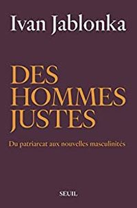 Ivan Jablonka - Des hommes justes 