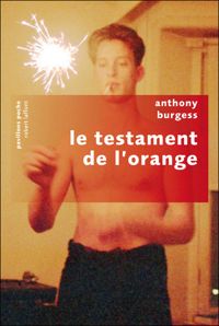 Anthony Burgess - Le testament de l'orange