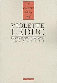 Violette Leduc - Correspondance 1945-1972