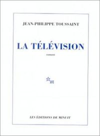 Couverture du livre La Télévision - Jean Philippe Toussaint