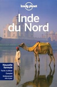 Lonely Planet - Sarina Singh - Philippe Gloaguen - Martin Robinson - Abigail Hole - Paul Clammer - Michel Duval - Inde du Nord