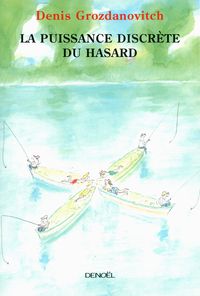 Couverture du livre La Puissance discrète du hasard - Denis Grozdanovitch