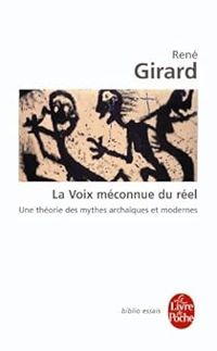 Rene Girard - La voie méconnue du réel