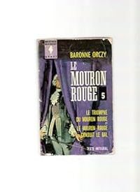 Baronne Emmuska Orczy - Le Mouron Rouge 05 