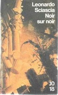 Couverture du livre Noir sur noir : journal de dix annees : 1969-1979 - Leonardo Sciascia