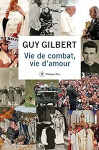 Guy Gilbert - Vie de combat, vie d'amour