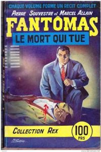 Pierre Souvestre - Marcel Allain - Fantômas : Le Mort qui tue