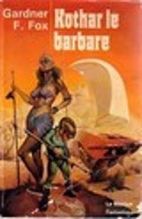 Couverture du livre Kothar le barbare - Gardner Fox