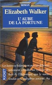 Elizabeth Walker - L'aube de la fortune