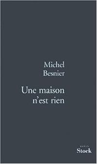 Couverture du livre Une maison n'est rien - Michel Besnier