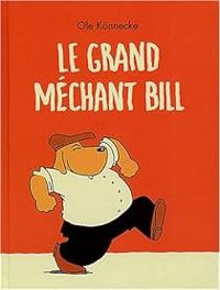 Couverture du livre Le Grand Méchant Bill - Ole Knnecke