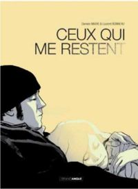 Couverture du livre Ceux qui me restent - histoire complète - Damien Marie - Laurent Bonneau