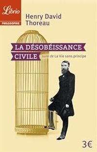 Henry David Thoreau - La désobéissance civile - La vie sans principe