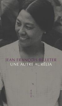 Jean Francois Billeter - Une autre Aurélia