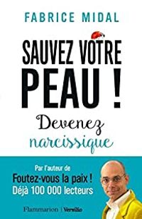 Fabrice Midal - Sauvez votre peau ! Devenez narcissique