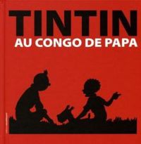 Daniel Couvreur - Tintin au Congo de Papa