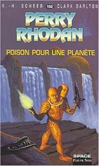 Clark Darlton - Karl Herbert Scheer - Poison pour une planète