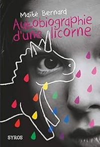 Maite Bernard - Autobiographie d'une licorne