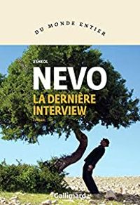 Eshkol Nevo - La dernière interview