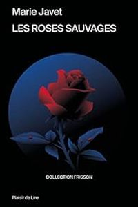 Marie Javet - Les roses sauvages
