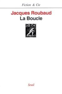 Jacques Roubaud - La boucle