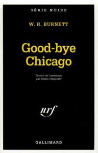 William Riley Burnett - Good-bye Chicago